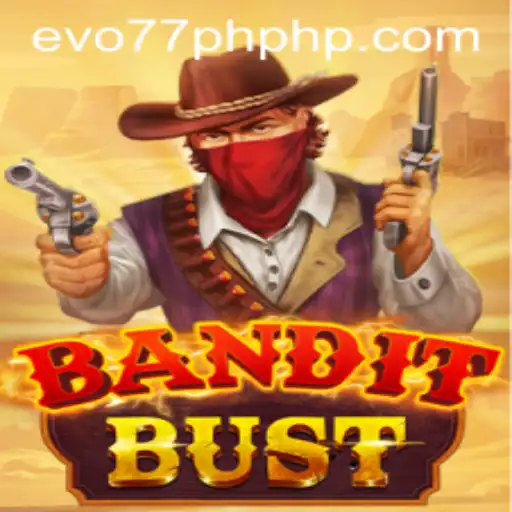 Unveiling BanditBust: The Thrilling World of Evo77PH's Latest Game