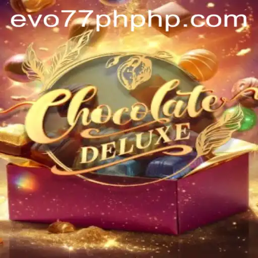 Unwrapping the Unique Experience of ChocolateDeluxe: Explore the Sweet World of Evo77PH