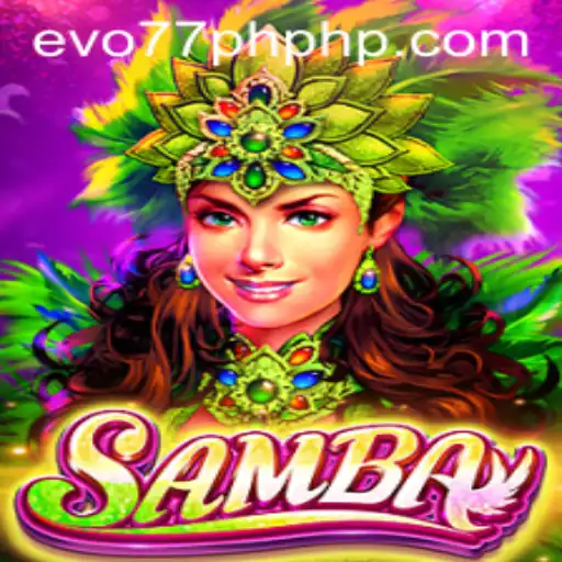 Exploring the Exciting World of Samba: Evo77PH's Latest Gaming Marvel