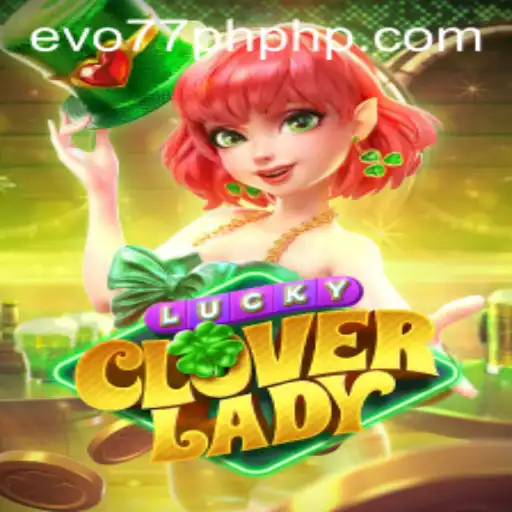 Exploring LuckyCloverLady: An In-Depth Look into the Latest Gaming Sensation